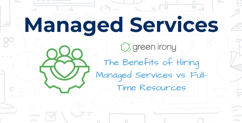 6 Benefits of Hiring Managed Services vs. Full-Time Resources